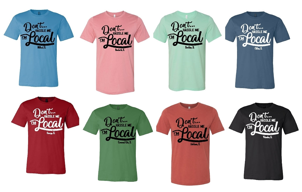 Don't Hassle Me I'm Local T-Shirt