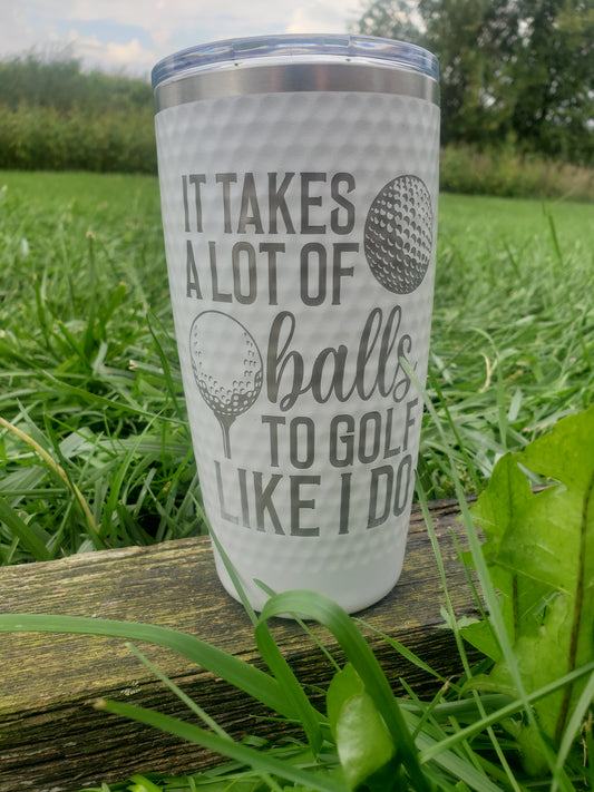 It Takes A Lot Of Balls Golf Tumbler